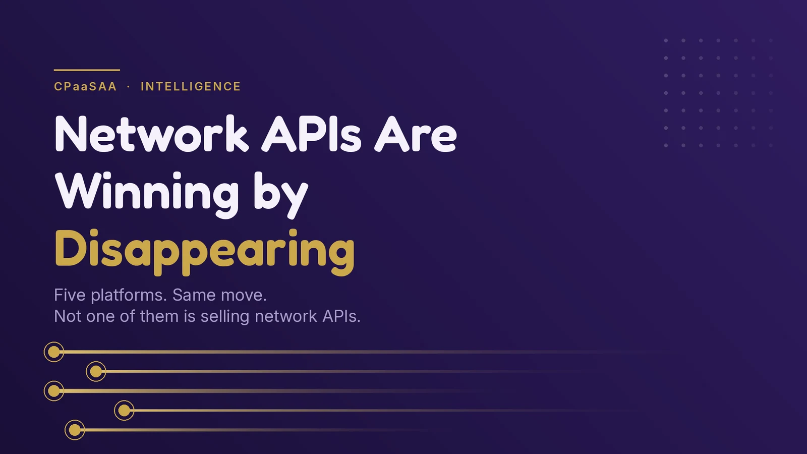CPaaSAA graphic: five gold signal lines entering from the left and fading to nothing as they travel right, beside the headline Network APIs Are Winning by Disappearing