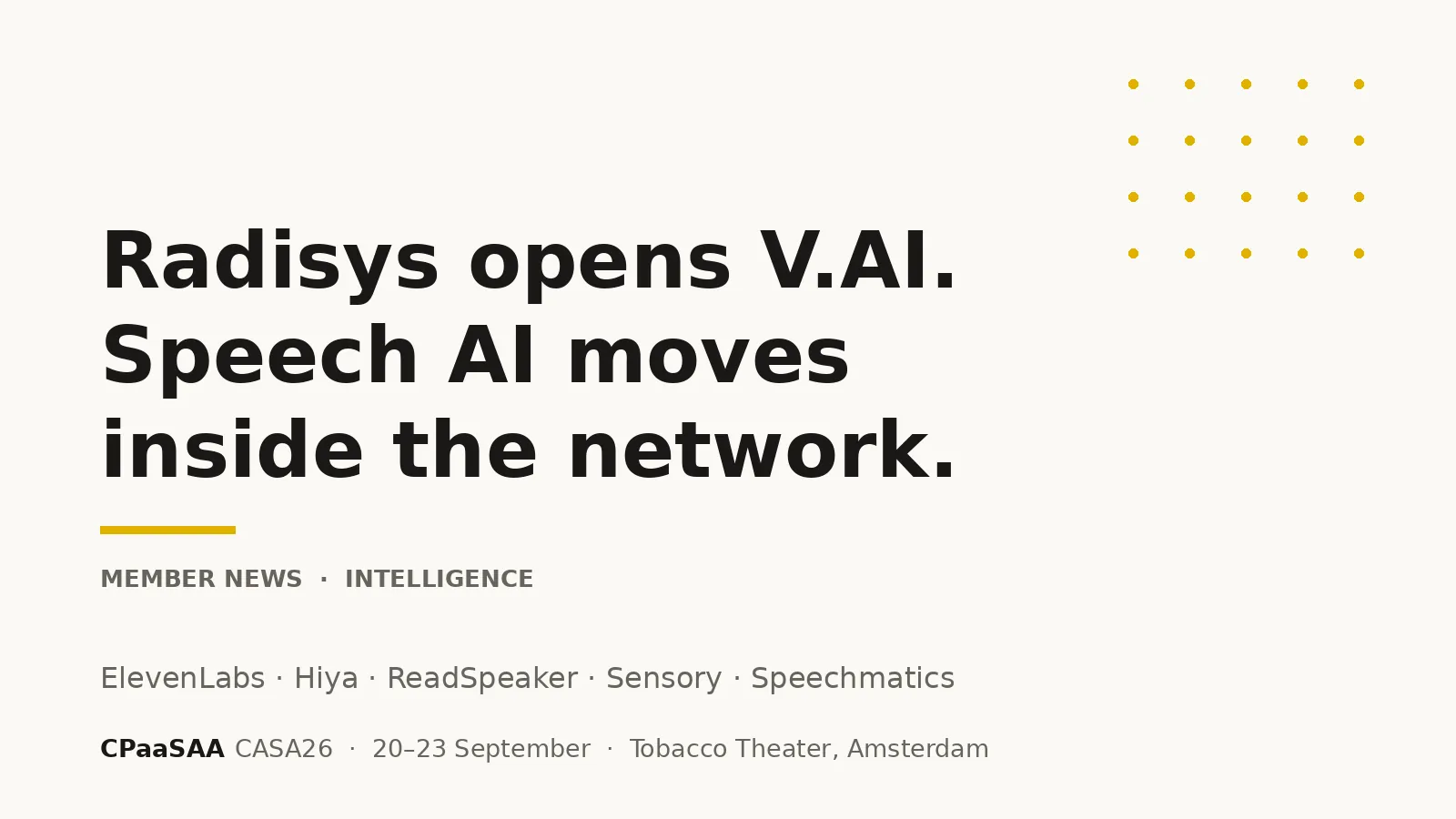 CPaaSAA graphic on off-white with a gold dot grid, headline reading Radisys opens V.AI. Speech AI moves inside the network, labelled Member News and Intelligence, listing ElevenLabs, Hiya, ReadSpeaker, Sensory and Speechmatics